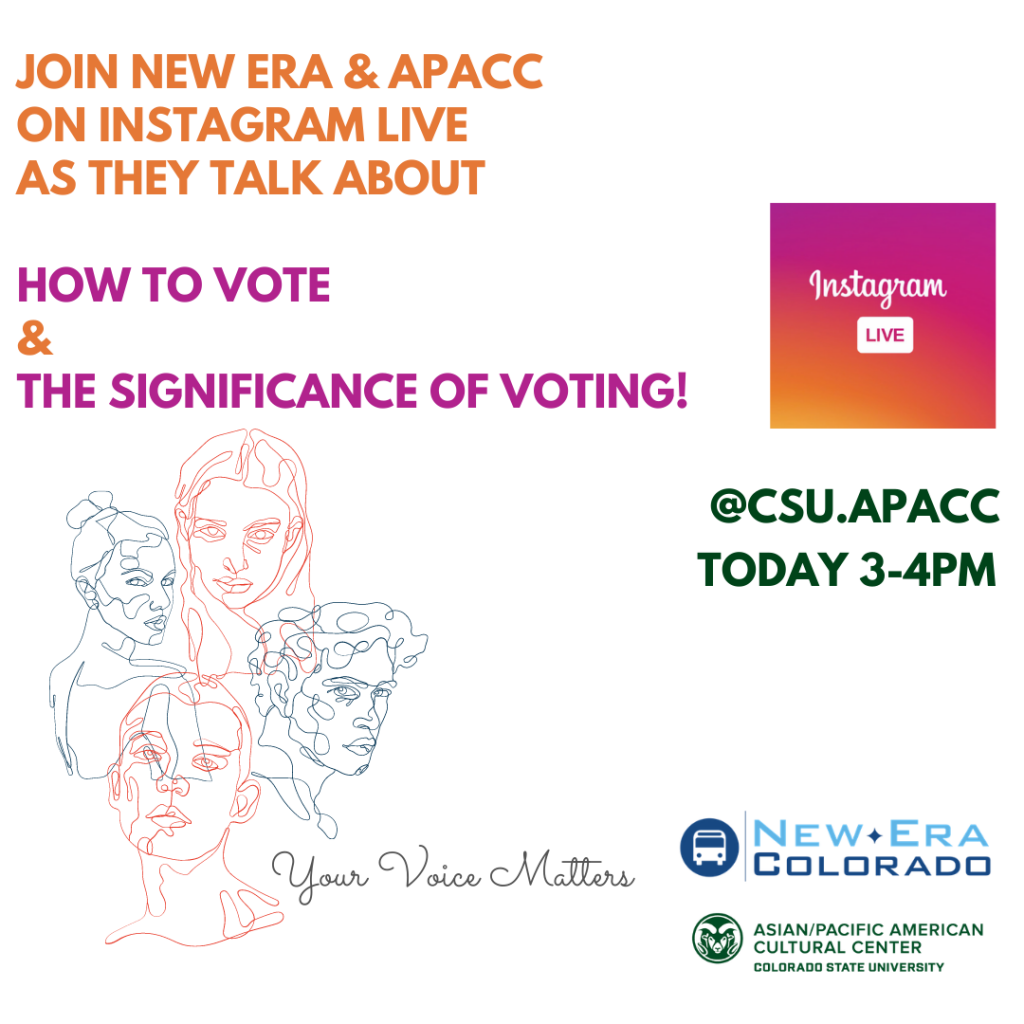 Alt Text: Join New era & APACC on Instagram live as they talk about How to vote & the significance of voting! @CSU.APACC Today 3-4 pm. Your voice matters Image Description: Continuous drawing of 4 faces in bottom left corner next to text “Your voice matters”, Instagram live logo in top right corner